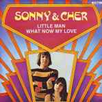 Sonny & Cher - Little Man / What Now My Love